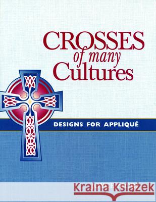Crosses of Many Cultures: Designs for Appliqué Mori, Joyce 9780819217516 Morehouse Publishing - książka