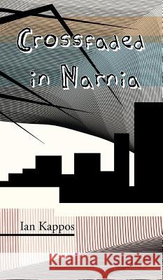 Crossfaded in Narnia Ian Kappos   9781908125644 Eibonvale Press - książka