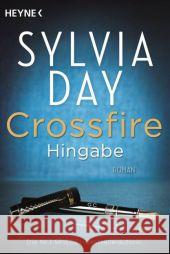 Crossfire - Hingabe : Roman Day, Sylvia 9783453545786 Heyne - książka