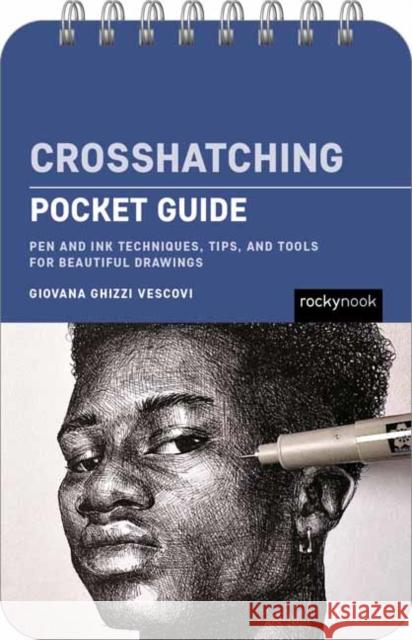 Crosshatching: Pocket Guide: Pen and Ink Techniques, Tips, and Tools for Beautiful Drawings Giovana Ghizzi Vescovi 9798888143575 Rocky Nook - książka
