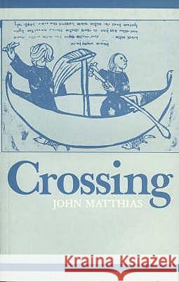 Crossing John Matthias 9780856460357 ANVIL PRESS POETRY - książka