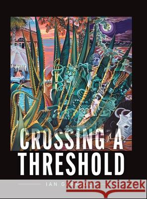 Crossing A Threshold Ian Garrioch 9781038338549 FriesenPress - książka