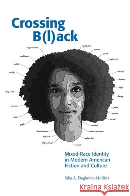 Crossing Black: Mixed-Race Identity in Modern American Fiction and Culture Dagbovie-Mullins, Sika 9781572339323 University of Tennessee Press - książka
