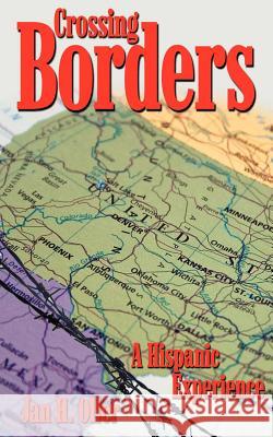 Crossing Borders: A Hispanic Experience Oller, Jan H. 9781425917449 Authorhouse - książka