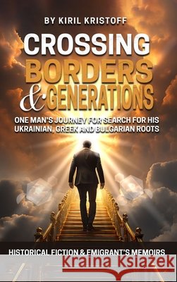 Crossing Borders and Generations Kiril Kristoff 9781964542096 Book Publishers USA - książka