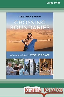 Crossing Boundaries: A Traveler's Guide to World Peace (16pt Large Print Edition) Aziz Abu Sarah 9780369343956 ReadHowYouWant - książka