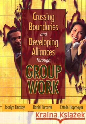 Crossing Boundaries and Developing Alliances Through Group Work Jocelyn Lindsay Estelle Hopmeyer Daniel Turcotte 9780789018502 Haworth Press - książka