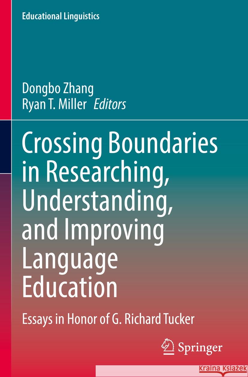 Crossing Boundaries in Researching, Understanding, and Improving Language Education: Essays in Honor of G. Richard Tucker Dongbo Zhang Ryan T. Miller 9783031240805 Springer - książka
