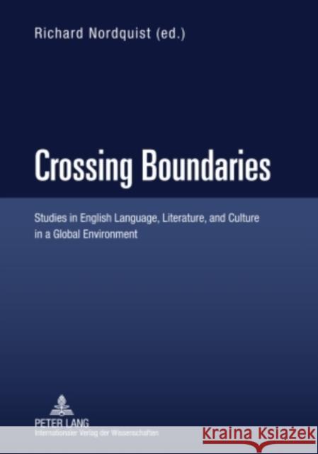 Crossing Boundaries: Studies in English Language, Literature, and Culture in a Global Environment Nordquist, Richard 9783631600320 Peter Lang GmbH - książka