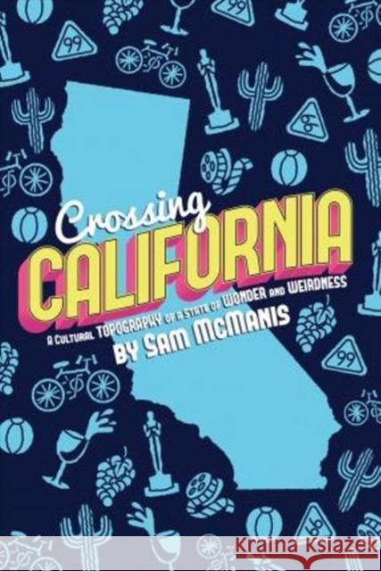 Crossing California: A Cultural Topography of a Land of Wonder and Weirdness  9781610353137 Craven Street Books - książka