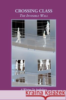 Crossing Class: The Invisible Wall Charles D Brockett, Heather Tosteson 9781732451414 Wising Up Press - książka