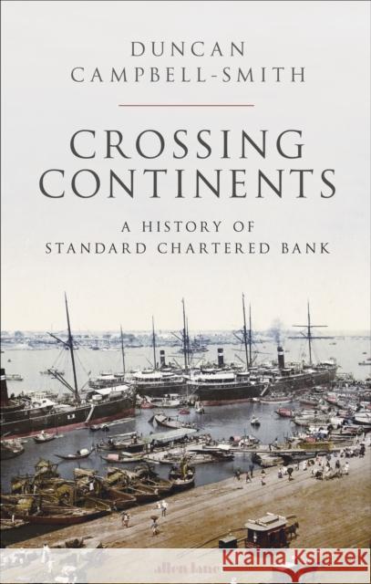 Crossing Continents: A History of Standard Chartered Bank Author TBA 9780241458730 Penguin Books Ltd - książka