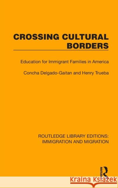 Crossing Cultural Borders: Education for Immigrant Families in America Delgado-Gaitan, Concha 9781032363158 Taylor & Francis Ltd - książka