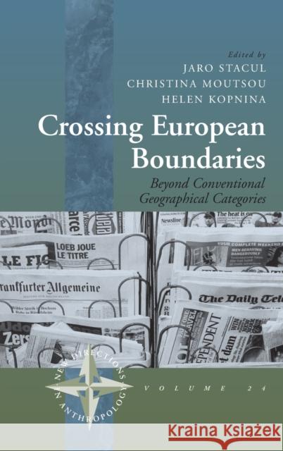 Crossing European Boundaries: Beyond Conventional Geographical Categories Stacul, Jaro 9781845451509 Berghahn Books - książka