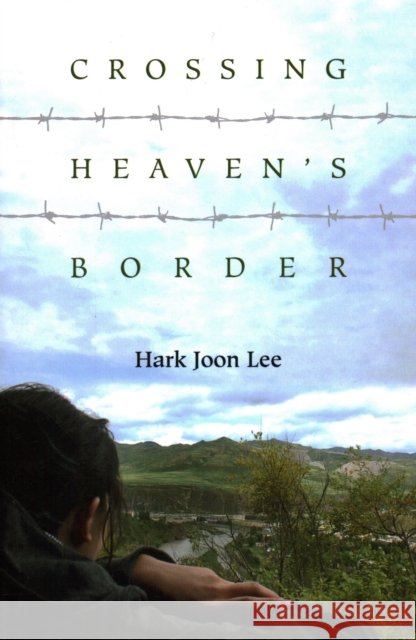 Crossing Heaven's Border Hark Joon Lee 9781931368360 Asia/Pacific Research Center, Div of The Inst - książka