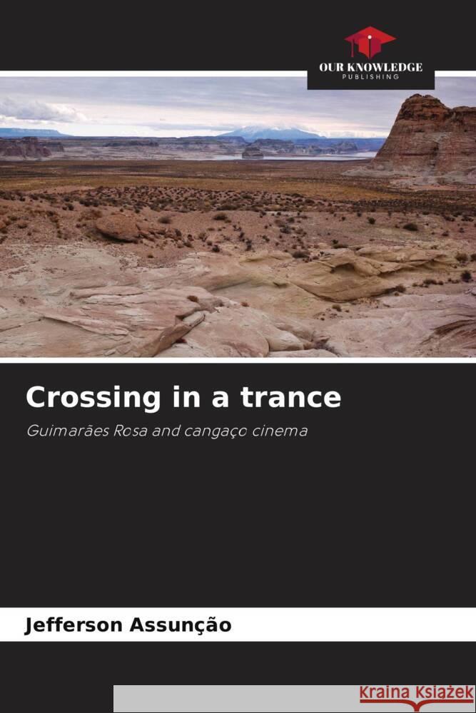 Crossing in a trance Jefferson Assun??o 9786207290376 Our Knowledge Publishing - książka