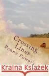 Crossing Lines Penny Powers 9781500666408 Createspace