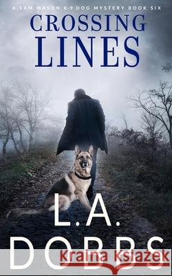Crossing Lines L. a. Dobbs 9781946944917 Leighann Dobbs Publishing - książka