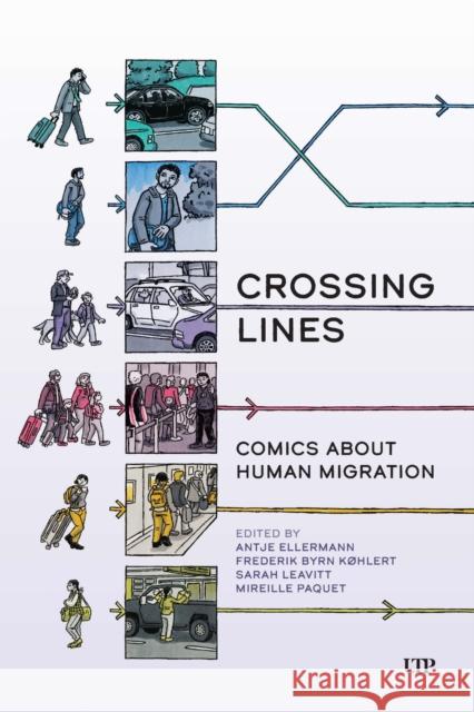 Crossing Lines: Comics about Human Migration Antje Ellermann Frederik Byrn K?hlert Sarah Leavitt 9781487531393 University of Toronto Press - książka