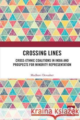Crossing Lines: Cross-Ethnic Coalitions in India and Prospects for Minority Representation Madhavi Devasher 9781032727035 Routledge India - książka