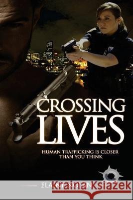 Crossing Lives: Human Trafficking is closer than you think. Nolan, Elaine 9781546635574 Createspace Independent Publishing Platform - książka