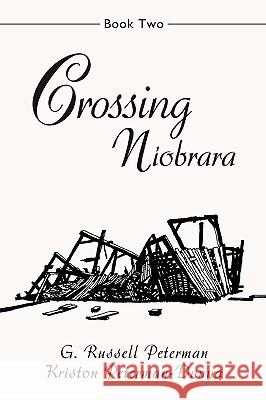 Crossing Niobrara: Book Two Peterman, G. Russell 9780595429646 iUniverse - książka