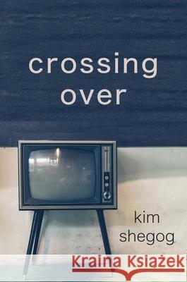 Crossing Over Kim Shegog 9781638040323 Clemson University Press - książka