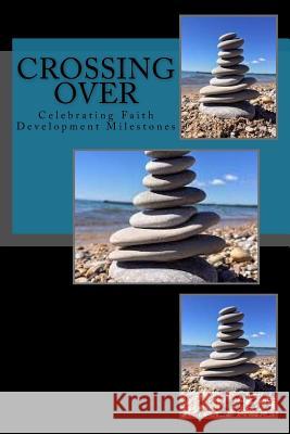 Crossing Over: Celebrating Faith Development Milestones Emmanuel M. Penn Althea F. Penn 9781985659834 Createspace Independent Publishing Platform - książka
