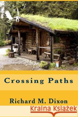 Crossing Paths Richard M. Dixon 9781450510042 Createspace Independent Publishing Platform - książka