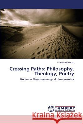 Crossing Paths: Philosophy, Theology, Poetry Ştefănescu Dorin 9783659494802 LAP Lambert Academic Publishing - książka