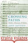 Crossing Paths: Schubert, Schumann, and Brahms Daverio, John 9780195132960 Oxford University Press, USA