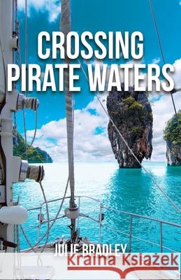 Crossing Pirate Waters Julie Bradley 9781732918429 Close Reach Publishing - książka