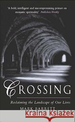 Crossing: Reclaiming the Landscape of Our Lives Mark Barrett 9780232526967 Darton, Longman & Todd Ltd - książka