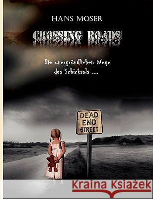 Crossing Roads: Die unerbittlichen Wege des Schicksals Moser, Hans 9783839185667 Books on Demand - książka