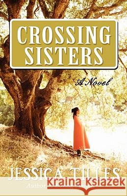 Crossing Sisters Jessica Tilles 9780984527342 Xpress Yourself Publishing - książka