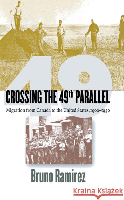 Crossing the 49th Parallel Ramirez, Bruno 9780801432880 Cornell University Press - książka