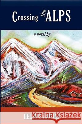 Crossing the Alps Helen Barolini 9781599540177 Bordighera Press - książka