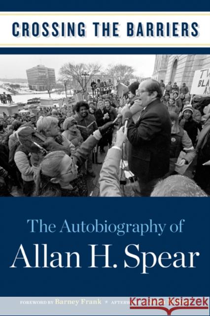 Crossing the Barriers: The Autobiography of Allan H. Spear Spear, Allan H. 9780816670406 University of Minnesota Press - książka