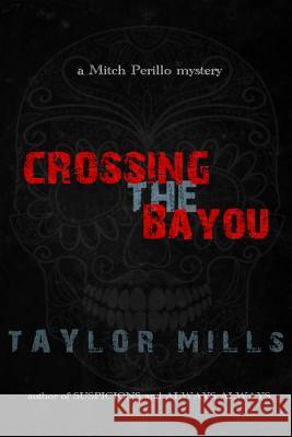 Crossing The Bayou Taylor Mills 9780359140770 Lulu.com - książka