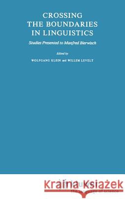 Crossing the Boundaries in Linguistics: Studies Presented to Manfred Bierwisch Klein, Willemijn M. 9789027712592 Springer - książka