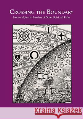 CROSSING THE BOUNDARY Stories of Jewish Leaders of Other Spiritual Paths Levin, Alan 9781587903175 Regent Press - książka