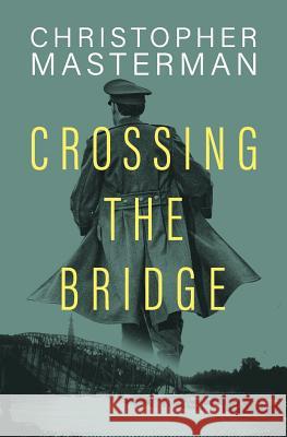 Crossing the Bridge Christopher Masterman   9780648222262 The Book Reality Experience - książka