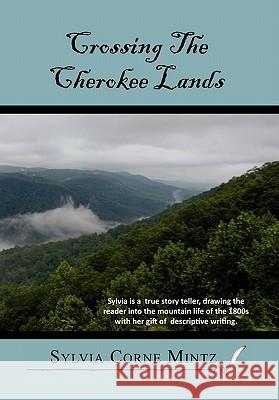 Crossing the Cherokee Land Sylvia Corne Mintz 9781453596739 Xlibris Corporation - książka