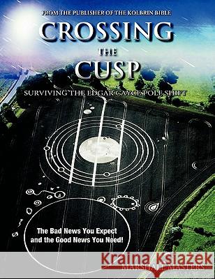 Crossing the Cusp: Surviving the Edgar Cayce Pole Shift Masters, Marshall 9781597721806 Your Own World Books - książka