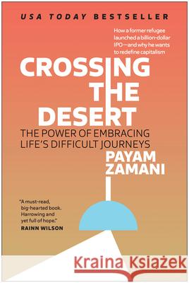 Crossing the Desert: The Power of Embracing Life's Difficult Journeys Payam Zamani 9781637744604 BenBella Books - książka