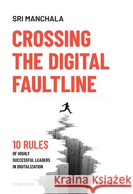 Crossing the Digital Faultline (Second Edition): 10 Rules of Highly Successful Leaders in Digitalization  9781950863747 Forbesbooks - książka