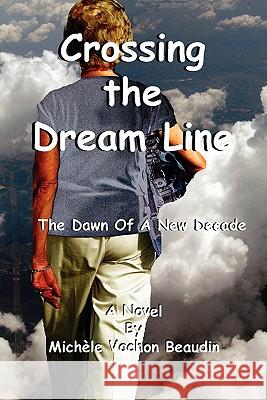 Crossing the Dream Line Michele Vachon Beaudin 9780982687703 Immiges & Words Press - książka