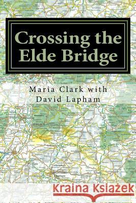 Crossing the Elde Bridge: A Story of Survival MS Maria Clark David Lapham 9781496091505 Createspace - książka