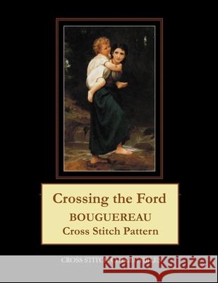 Crossing the Ford: Bouguereau Cross Stitch Pattern Kathleen George Cross Stitch Collectibles 9781675673294 Independently Published - książka