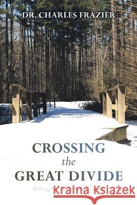 Crossing the Great Divide: Walking with God Through Nature Charles Frazier 9781664287327 WestBow Press - książka